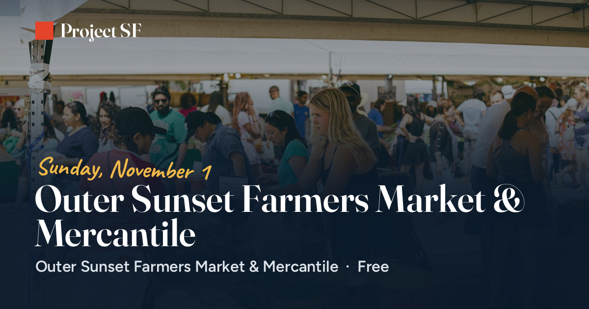 Outer Sunset Farmers Market & Mercantile (Nov 1, 2026)