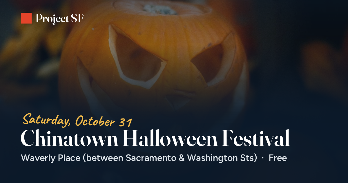 Chinatown Halloween Festival (Oct 31, 2026) - Project SF